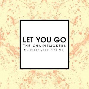 THE CHAINSMOKERS - Let You Go